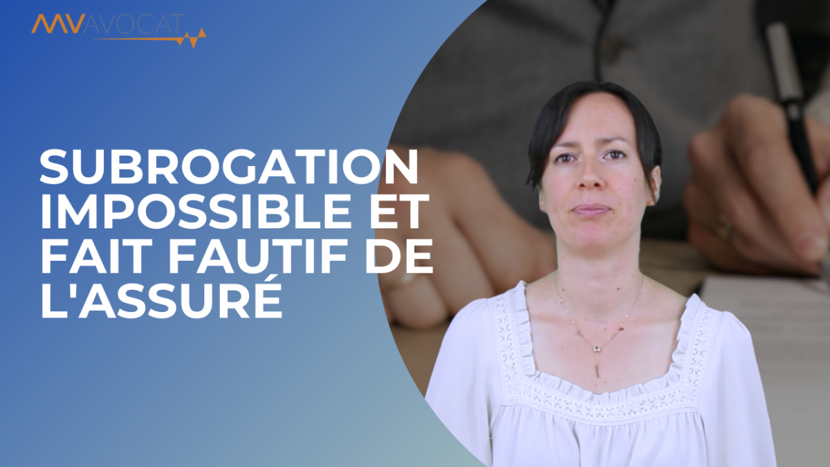 Subrogation impossible et fait fautif de l'assure