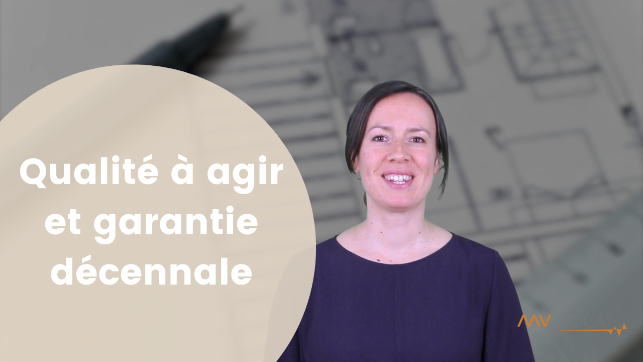Qualité à agir et garantie décennale - Marine Venin Avocat